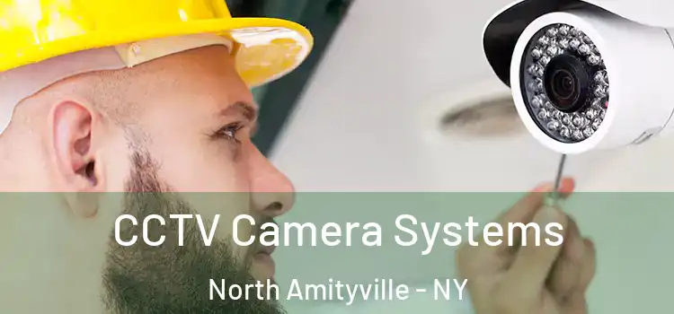  CCTV Camera Systems North Amityville - NY