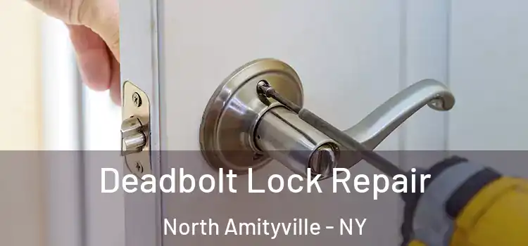 Deadbolt Lock Repair North Amityville - NY