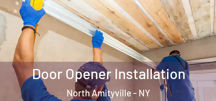  Door Opener Installation North Amityville - NY