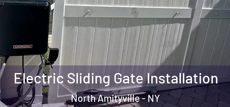 Electric Sliding Gate Installation North Amityville - NY