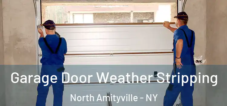  Garage Door Weather Stripping North Amityville - NY
