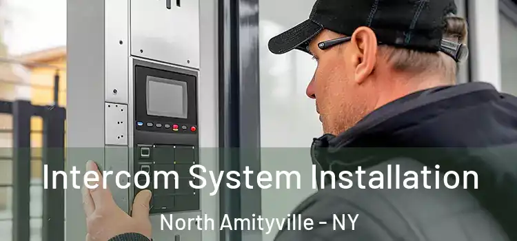  Intercom System Installation North Amityville - NY
