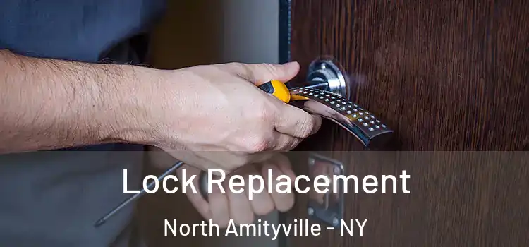  Lock Replacement North Amityville - NY