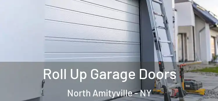  Roll Up Garage Doors North Amityville - NY