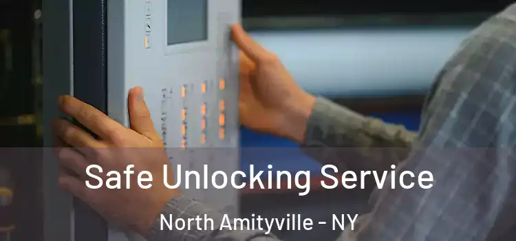  Safe Unlocking Service North Amityville - NY